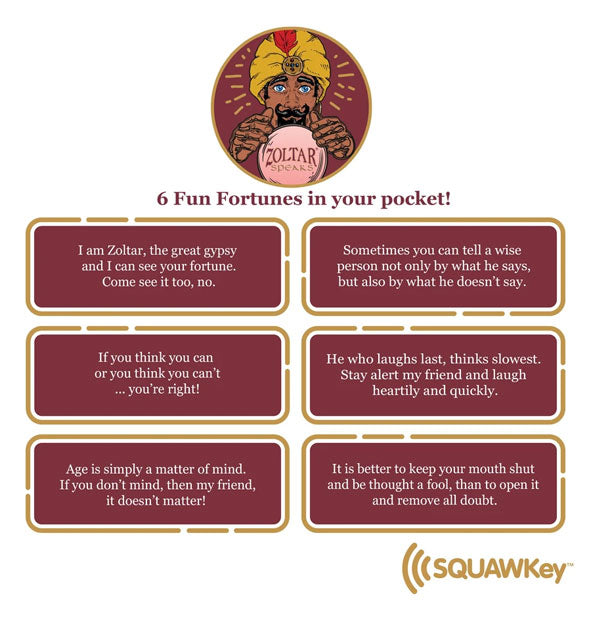 The six fortunes that the Zoltar Speaks Keychain plays