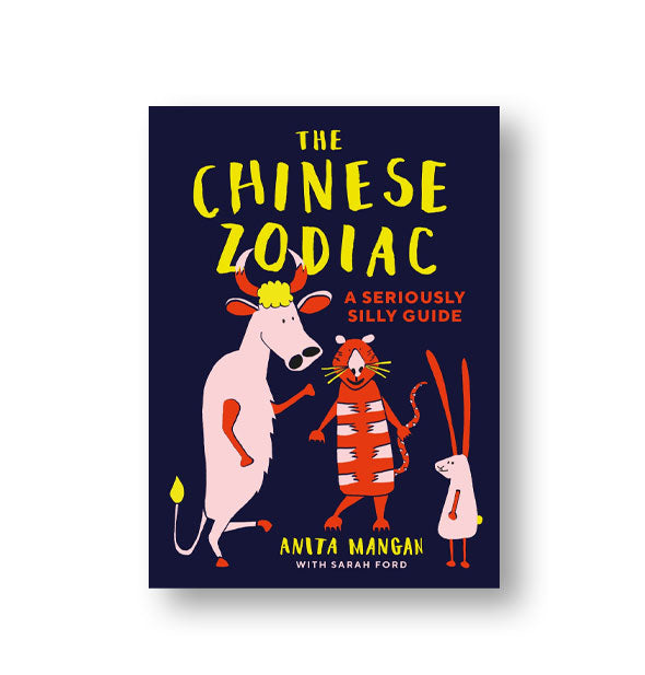Dark blue cover of The Chinese Zodiac: A Seriously Silly Guide features cartoon illustrations of a bull, tiger, and rabbit and lettering in yellow and red