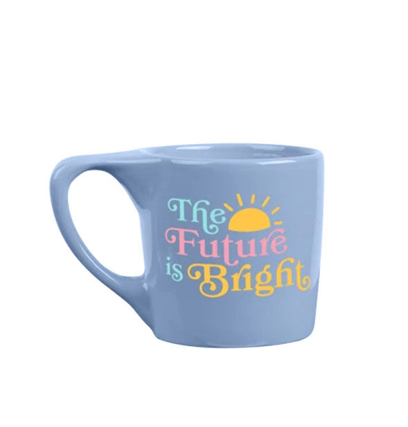 Periwinkle coffee mug with sunshine graphic says, "The Future is Bright"