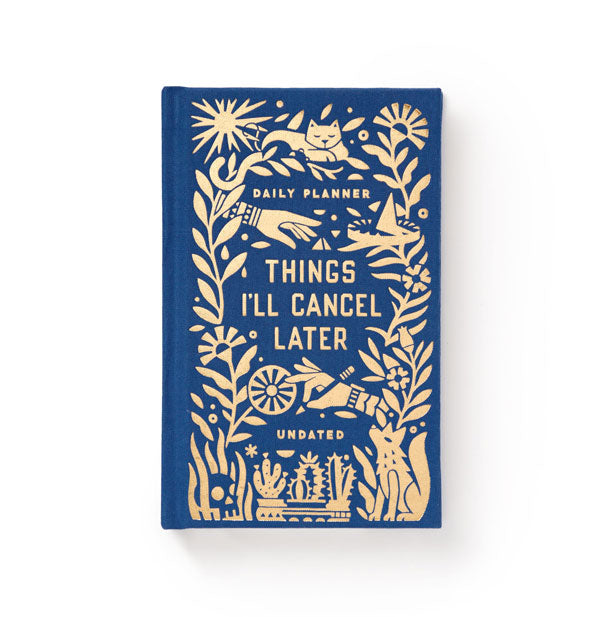 Blue and gold cover of Things I'll Cancel Later Undated Planner with various flora and fauna deisgns