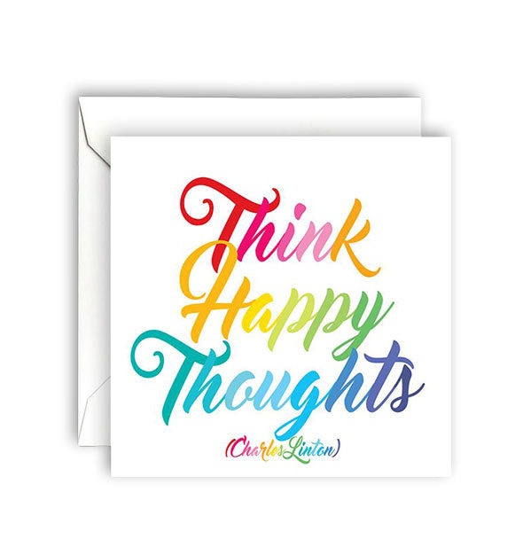 Square white greeting card printed colorfully with the words of Charles Linton: "Think happy thoughts."