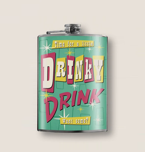 Stainless steel flask with all-over design featuring retro-style lettering that reads, "Time for a little Drinky Drink ... want some?"