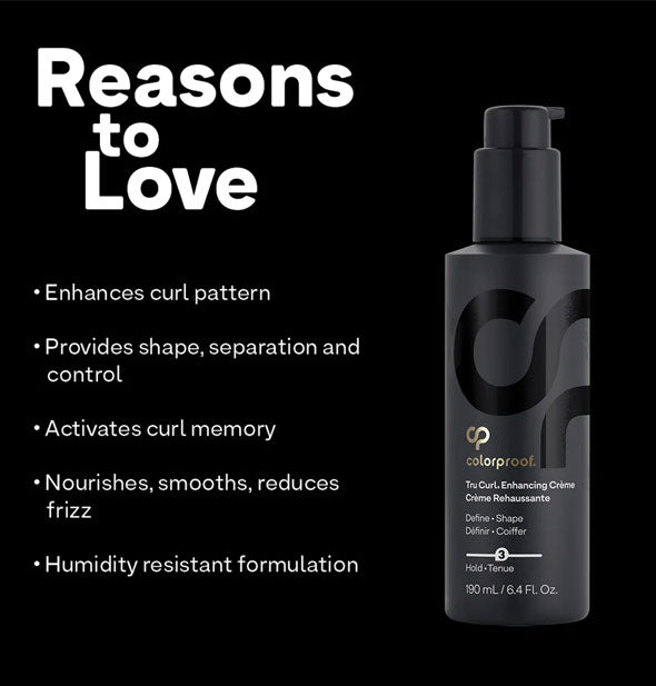Reasons to Love ColorProof Tru Curl Enhancing Crème: Enhances curl pattern; Provides shape, separation and control; Activates curl memory; Nourishes, smooths, reduces frizz; Humidity resistant formulation