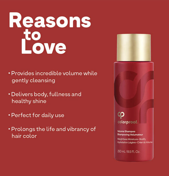 Reasons to Love ColorProof Volume Shampoo: Provides incredible volume while gently cleansing; Delivers body, fullness and healthy shine; Perfect for daily use; Prolongs the life and vibrancy of hair color