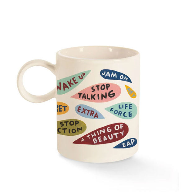Cream-colored coffee mug with circular handle features colorful all-over speech balloons that say things like, "Wake up," "Stop talking," and "A thing of beauty"
