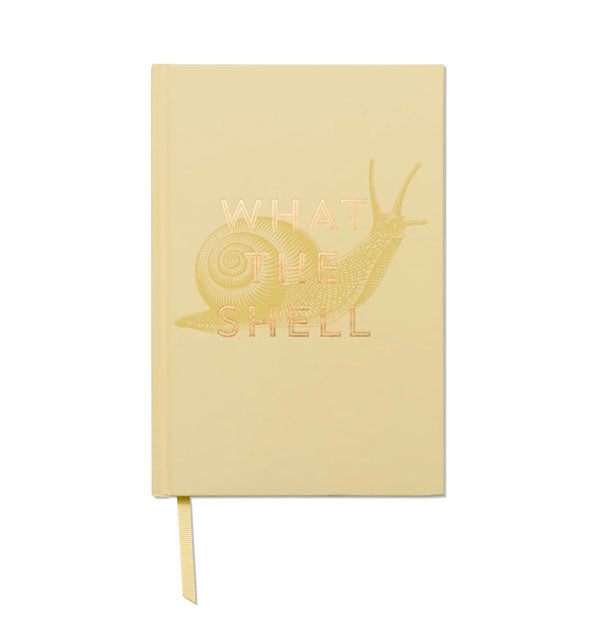 Pale yellow journal cover says, "What the Shell" in metallic gold foil lettering overtop a light-colored illustration of a snail; a ribbon bookmark extends out from the journal at bottom