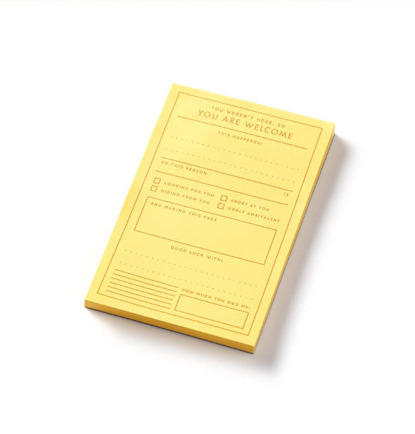 Yellow notepad with various lines and checkboxes for leaving messages features the heading, "You weren't here, so you are welcome"