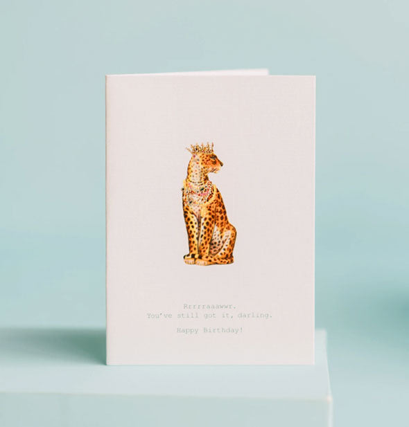 Greeting card featuring illustration of a crowned leopard is captioned, "Rrrrraaawwr. You've still got it, darling. Happy Birthday!"